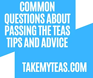 Common Questions about Passing the TEAS Tips and Advice