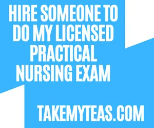 Hire Someone To Do My Licensed Practical Nursing Exam