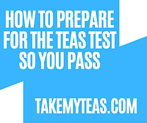 How to Prepare For the TEAS Test So You Pass