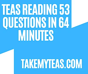 TEAS Reading 53 Questions in 64 Minutes