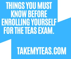 Things You Must Know Before Enrolling Yourself for the TEAS Exam.